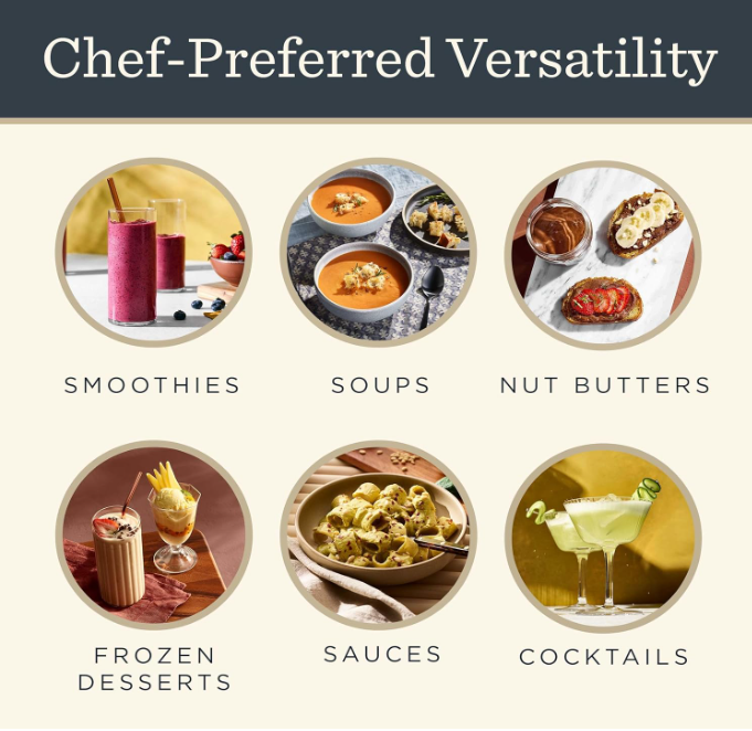 Chef-Preferred Versatility - Smoothies, Soups, Nut Butters, Frozen Desserts, Sauces, Cocktails